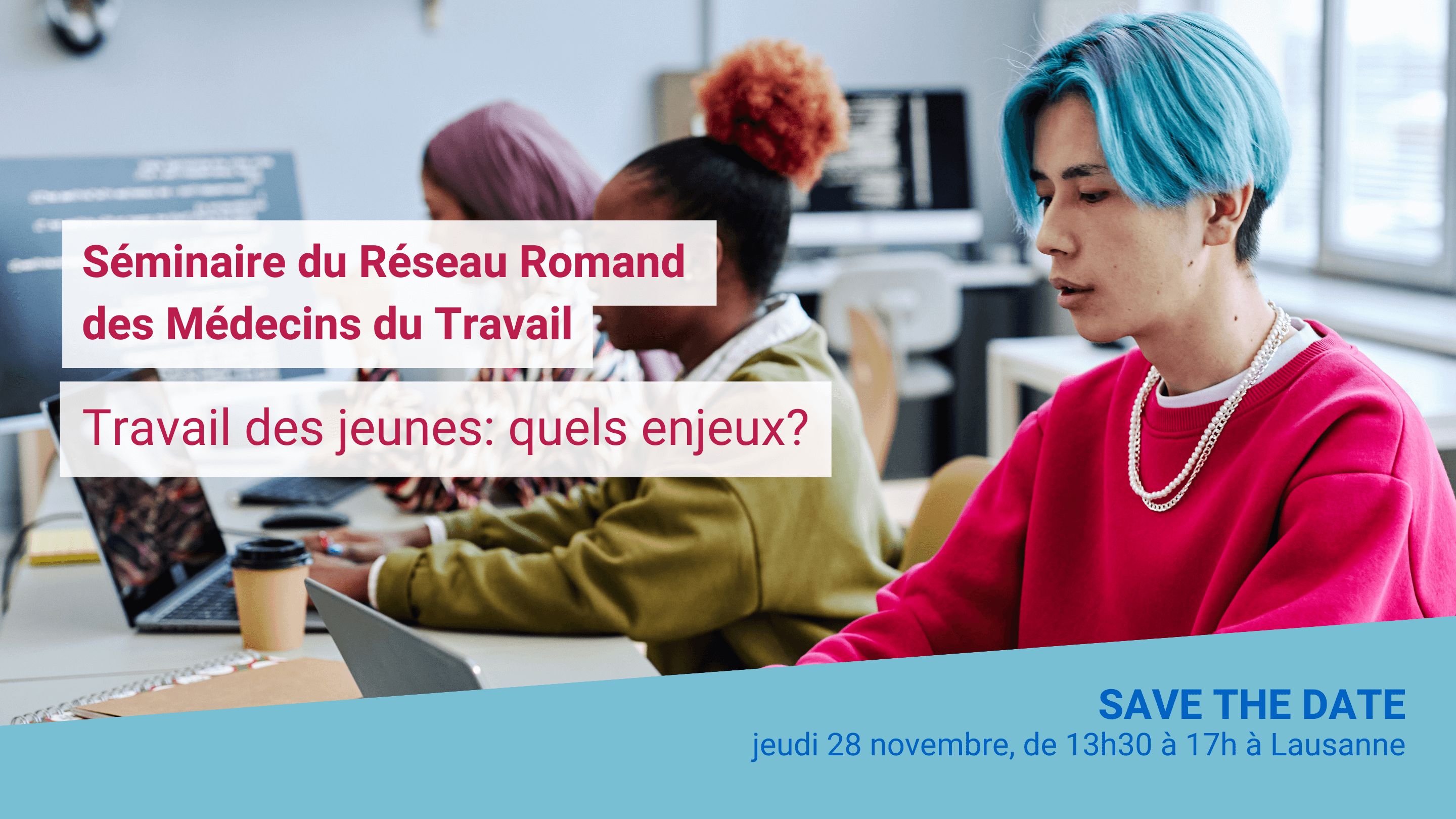 Affiche du Séminaire du Réseau Romand des Médecins du Travail avec le thème 'Travail des jeunes : quels enjeux ?'. Trois jeunes adultes sont assis devant des ordinateurs portables dans une salle de réunion. En bas de l'image, la date et l'heure de l'événement sont indiquées : jeudi 28 novembre, de 13h30 à 17h à Lausanne.